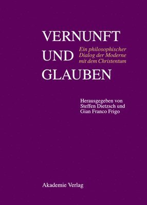 Steffen Dietzsch, Gian Franco Frigo - Vernunft und Glauben, Inbunden