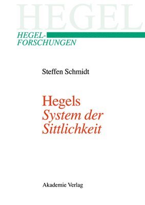 Steffen Schmidt - Hegels "System der Sittlichkeit", Inbunden