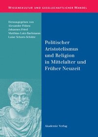 bokomslag Politischer Aristotelismus Und Religion in Mittelalter Und Frher Neuzeit