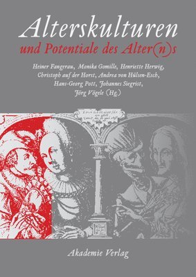 Heiner Fangerau, Monika Gomille, Henriette Herwig, Christoph Auf Der Horst, Andrea Von Hülsen-Esch, Hans-Georg Pott, Johannes Siegrist, Jörg Vögele - Alterskulturen und Potentiale des Alter(n)s, Inbunden