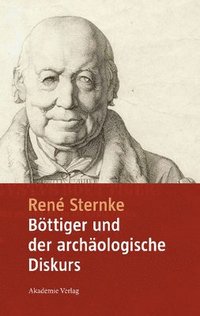 bokomslag Bttiger Und Der Archologische Diskurs