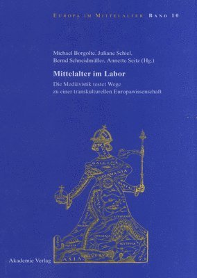 Michael Borgolte, Juliane Schiel, Bernd Schneidmüller, Annette Seitz - Mittelalter im Labor, Inbunden