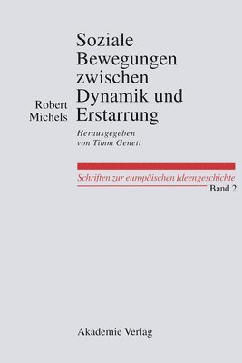 Robert Michels, Timm Gennet - Soziale Bewegungen Zwischen Dynamik Und Erstarrung. Essays Zur Arbeiter-, Frauen- Und Nationalen Bewegung, Inbunden