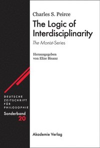 bokomslag Logic of Interdisciplinarity. 'The Monist'-Series