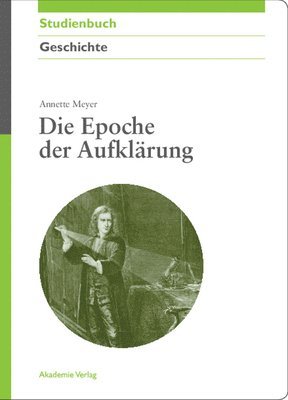 Annette Meyer - Die Epoche Der Aufklärung, Inbunden