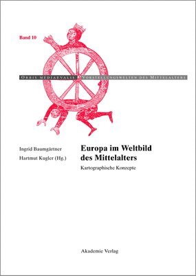 Ingrid Baumgärtner, Hartmut Kugler - Europa im Weltbild des Mittelalters, Inbunden
