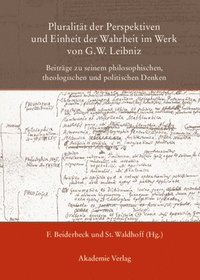 bokomslag Pluralitt Der Perspektiven Und Einheit Der Wahrheit Im Werk Von G. W. Leibniz