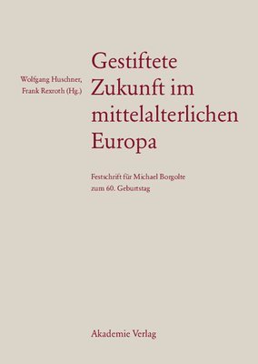 bokomslag Gestiftete Zukunft im mittelalterlichen Europa