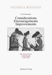 bokomslag Considerations - Encouragements - Improvements. Die Select Society in Edinburgh 1754-1764