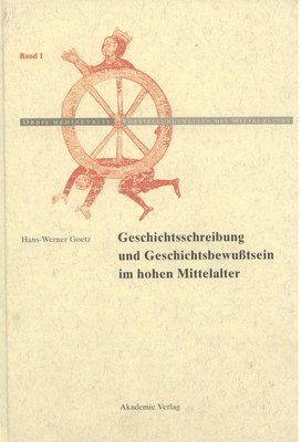 bokomslag Geschichtschreibung Und Geschichtsbewutsein Im Hohen Mittelalter