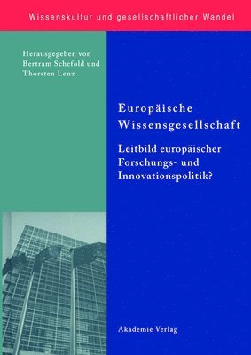 Bertram Schefold, Thorsten Lenz - Europäische Wissensgesellschaft - Leitbild Europäischer Forschungs- Und Innovationspolitik?, Inbunden
