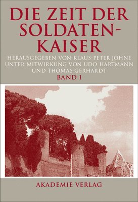 Klaus-Peter Johne - Die Zeit der Soldatenkaiser, Inbunden