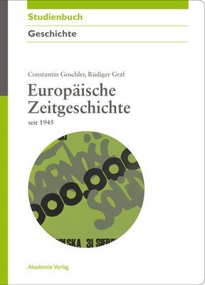 Constantin Goschler, Rüdiger Graf - Europäische Zeitgeschichte Seit 1945, Inbunden