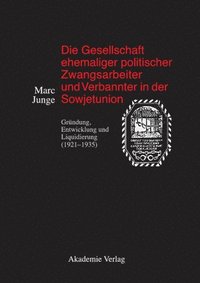 bokomslag Die Gesellschaft Ehemaliger Politischer Zwangsarbeiter Und Verbannter in Der Sowjetunion