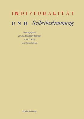 Jan-Christoph Heilinger, Colin Guthrie King, Héctor Wittwer - Individualität Und Selbstbestimmung, Inbunden