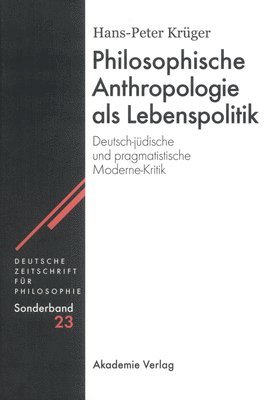 Hans-Peter Krüger - Philosophische Anthropologie als Lebenspolitik, Inbunden