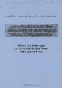 bokomslag Islamische Stiftungen Zwischen Juristischer Norm Und Sozialer PRAXIS