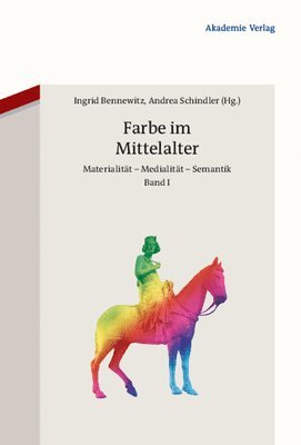 Andrea Schindler, Ingrid Bennewitz - Farbe im Mittelalter, Inbunden