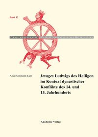 bokomslag &quot;Images&quot; Ludwigs des Heiligen im Kontext dynastischer Konflikte des 14. und 15. Jahrhunderts