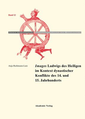 &quot;Images&quot; Ludwigs des Heiligen im Kontext dynastischer Konflikte des 14. und 15. Jahrhunderts 1