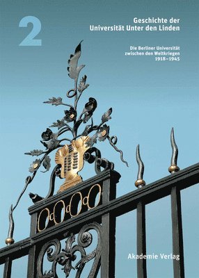 Heinz-Elmar Tenorth, Michael Grüttner - Geschichte Der Universität Unter Den Linden: Band 2: Die Berliner Universität Zwischen Den Weltkriegen 1918-1945, Inbunden. Tillgänglighet: Tillfälligt slut