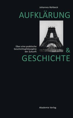 Johannes Rohbeck - Aufklärung Und Geschichte, Inbunden
