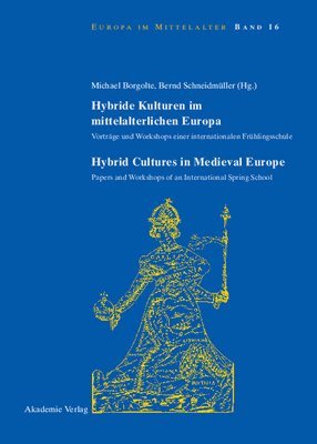 Michael Borgolte, Bernd Schneidmüller - Hybride Kulturen Im Mittelalterlichen Europa/Hybride Cultures in Medieval Europe, Inbunden