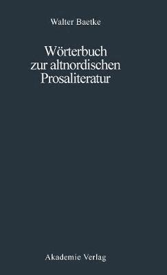 Walter Baetke - Wörterbuch Zur Altnordischen Prosaliteratur, Inbunden