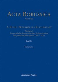 bokomslag Acta Borussica - Neue Folge, Band 3.2, Kulturstaat und Bürgergesellschaft im Spiegel der Tätigkeit des preußischen Kultusministeriums - Dokumente