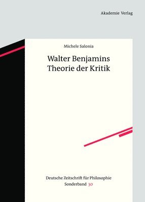 Michele Salonia - Walter Benjamins Theorie der Kritik, Inbunden