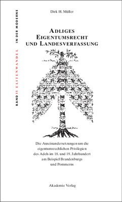 bokomslag Adliges Eigentumsrecht Und Landesverfassung: Die Auseinandersetzungen Um Die Eigentumsrechtlichen Privilegien Des Adels Im 18. Und 19. Jahrhundert Am