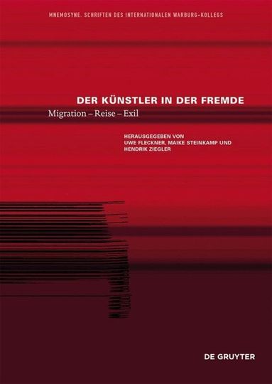 Uwe Fleckner, Maike Steinkamp, Hendrik Ziegler - Künstler in der Fremde, Inbunden