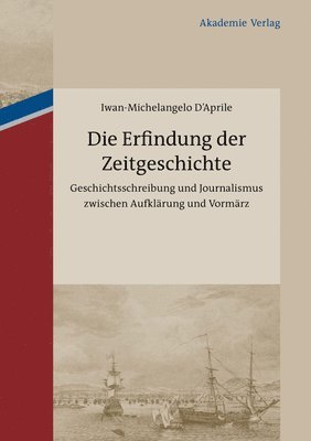 Iwan-Michelangelo D´aprile - Die Erfindung Der Zeitgeschichte, Inbunden