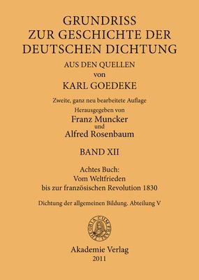 Karl Goedeke, Franz Muncker, Alfred Rosenbaum - Achtes Buch: Vom Weltfrieden Bis Zur Französischen Revolution 1830, Inbunden