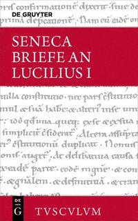 bokomslag Lucius Annaeus Seneca: Epistulae Morales AD Lucilium / Briefe an Lucilius. Band I