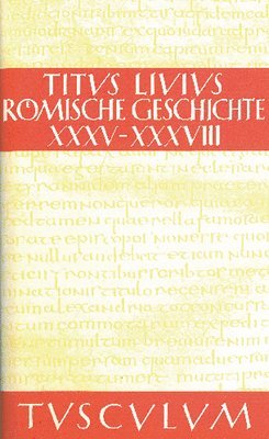 Livius,, Hans Jürgen Hillen - Römische Geschichte, Buch XXXV-XXXVIII, Inbunden
