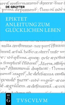 Anleitung zum glücklichen Leben / Encheiridion 1