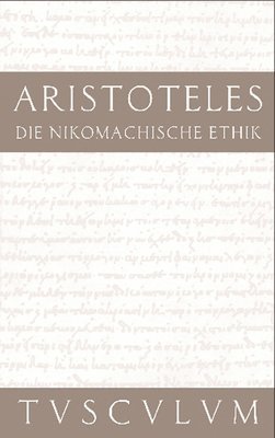 Aristoteles, Rainer Nickel - Die Nikomachische Ethik, Inbunden