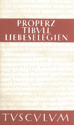 Properz, Tibull, Georg Luck - Liebeselegien / Carmina, Inbunden