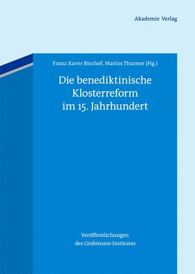 Franz Xaver Bischof, Martin Thurner - benediktinische Klosterreform im 15. Jahrhundert, Inbunden