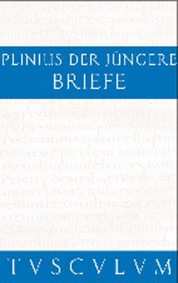 Gaius Plinius Caecilius Secundus, Helmut Kasten - Briefe / Epistularum libri decem, Inbunden