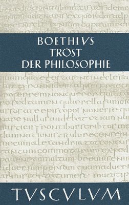 Boethius, Olof Boethius Gigon, Olof Gigon, Ernst Gegenschatz - Trost der Philosophie / Consolatio philosophiae, Inbunden