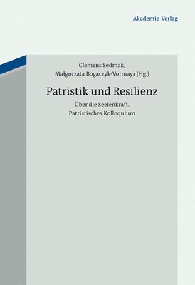 Clemens Sedmak, Malgorzata Bogaczyk-Vormayr - Patristik und Resilienz, Inbunden