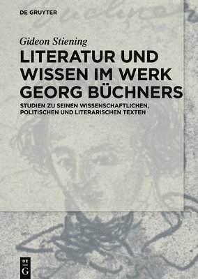 Gideon Stiening - Literatur und Wissen im Werk Georg Büchners, Inbunden