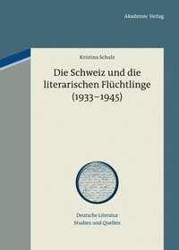 bokomslag Die Schweiz Und Die Literarischen Flchtlinge (1933-1945)
