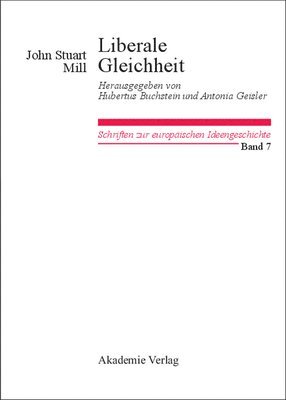 John Stuart Mill, Hubertus Buchstein, Antonia Geisler - Liberale Gleichheit, Inbunden