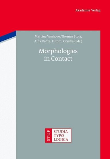 Martine Vanhove, Thomas Stolz, Aina Urdze, Hitomi Otsuka - Morphologies in Contact, Inbunden