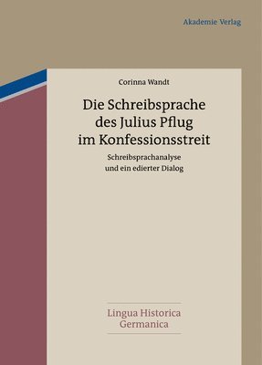 Corinna Wandt - Schreibsprache des Julius Pflug im Konfessionsstreit, Inbunden