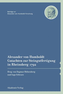 Dagmar Hülsenberg, Ingo Schwarz - Alexander Von Humboldt - Gutachten Zur Steingutfertigung in Rheinsberg 1792, Inbunden