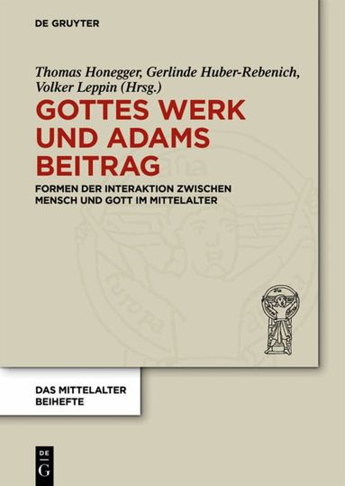 Thomas Honegger, Gerlinde Huber-Rebenich, Volker Leppin - Gottes Werk und Adams Beitrag, Inbunden